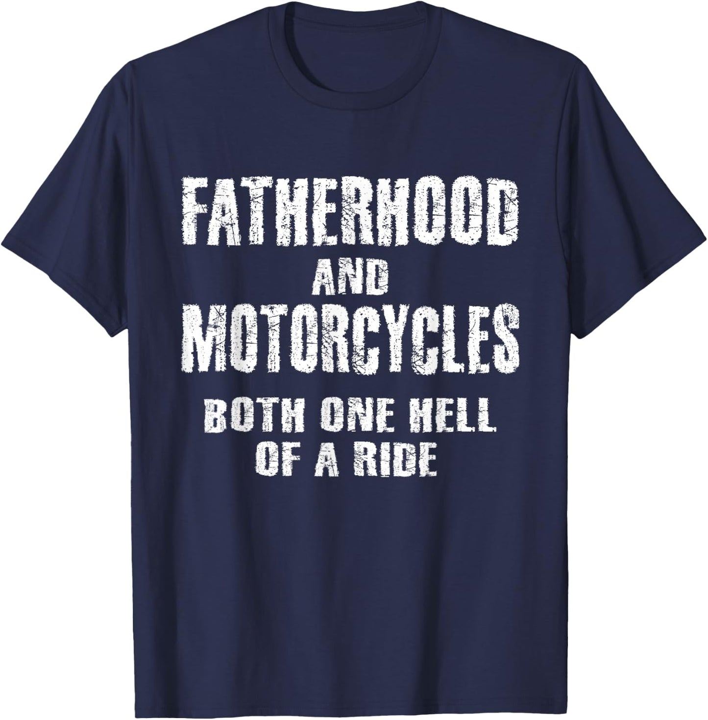 Fatherhood Motorcycles Funny Quotes Biker Dad Men Fathers T-Shirt - T-Shirt | Navy