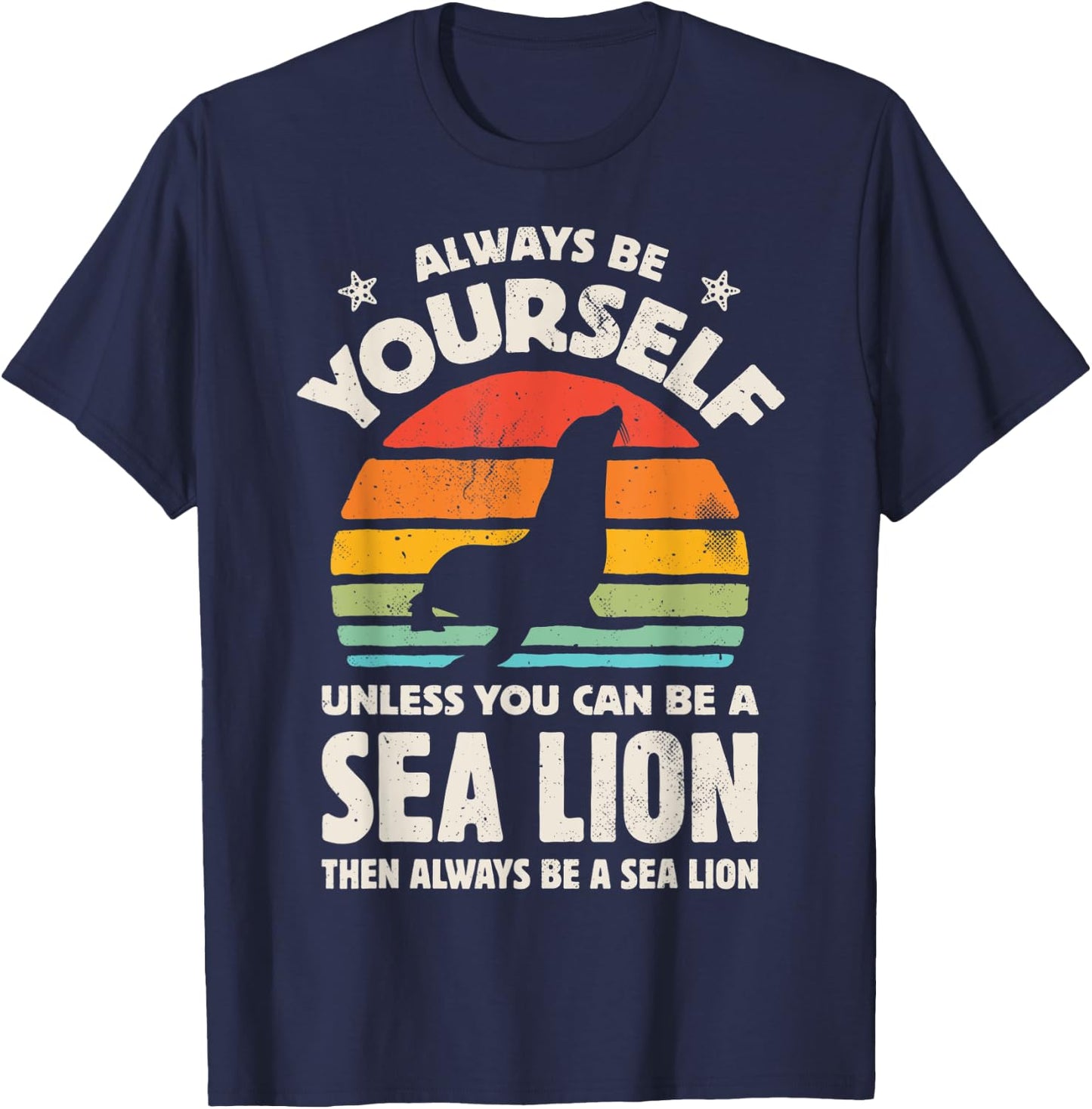 Always Be Yourself Unless You Can Be A Sea Lion Vintage Men T-Shirt - T-Shirt | Navy