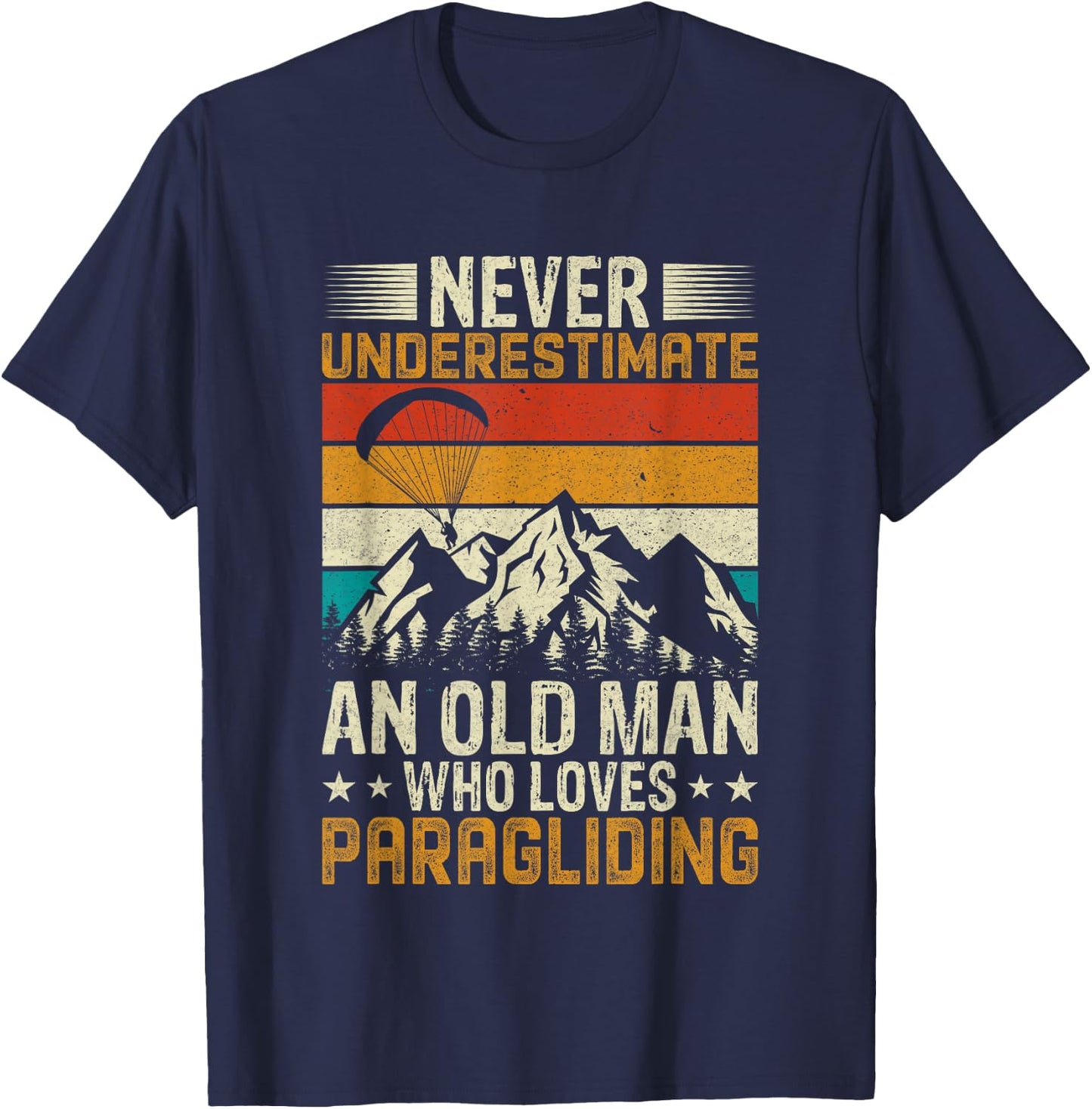 Never Underestimate an Old Man Who Loves Paragliding T-Shirt - T-Shirt | Navy