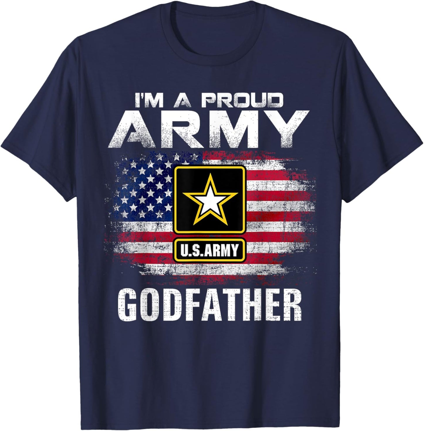 I'm A Proud Army Godfather With American Flag Veteran Gift T-Shirt - T-Shirt | Navy