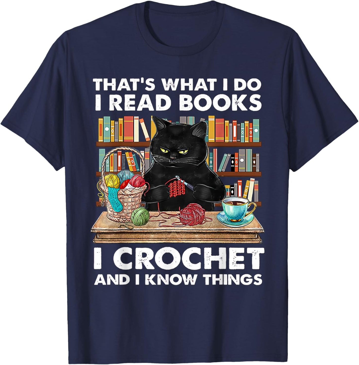 That's What I Do I Read Books I Crochet And I Know Things T-Shirt - T-Shirt | Navy