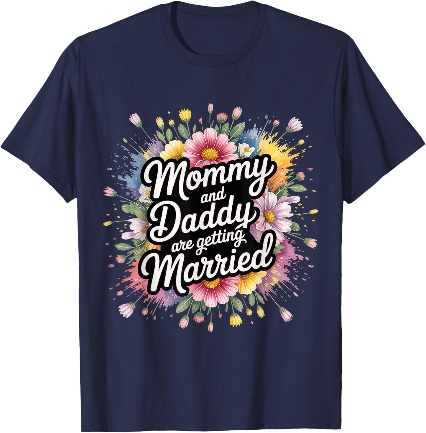 Mommy and Daddy are Getting Married Kid Wedding T-Shirt - T-Shirt | Navy
