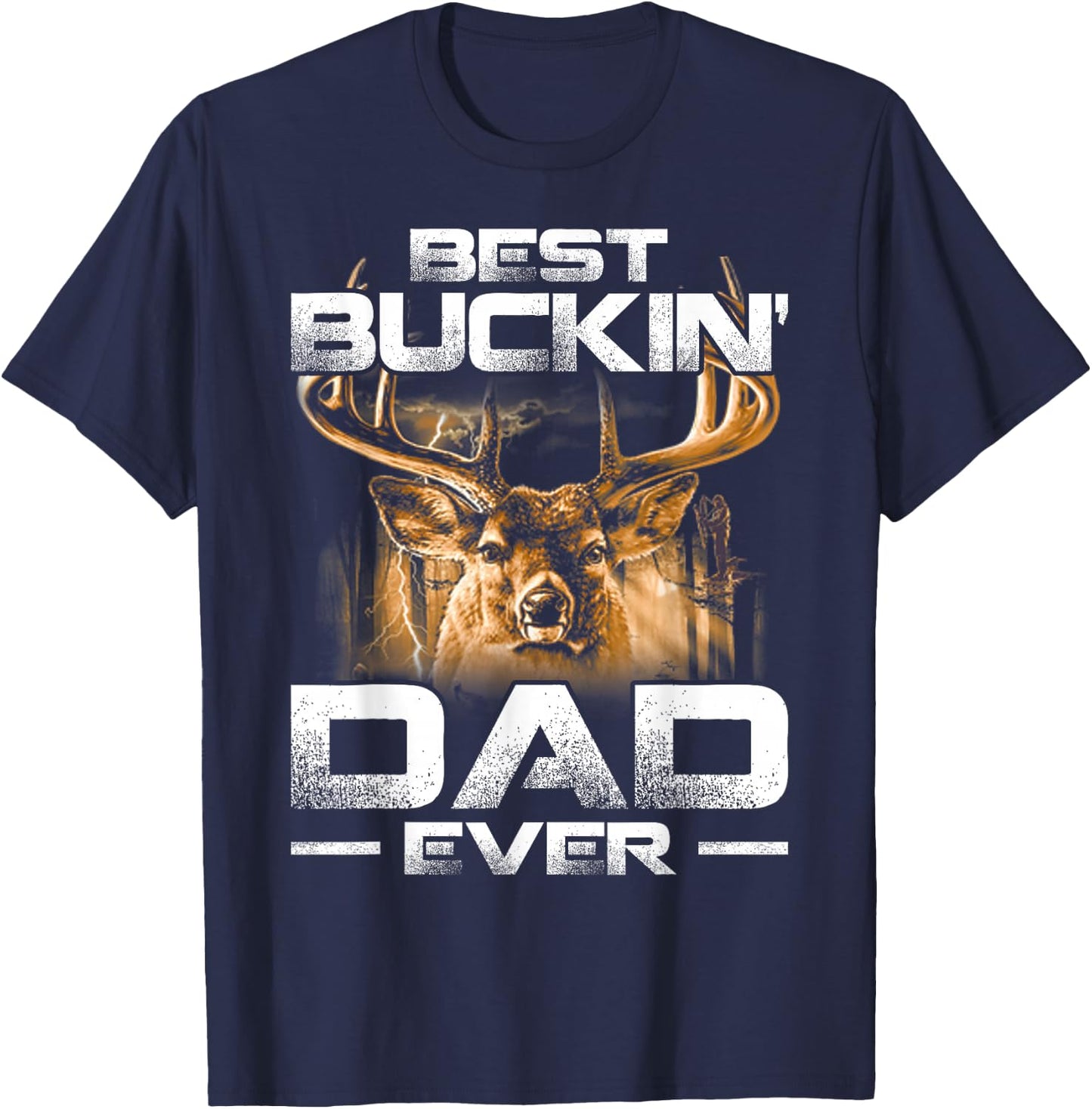 Best Buckin' Dad Ever Shirt Deer Hunting Bucking Father Gift T-Shirt - T-Shirt | Navy