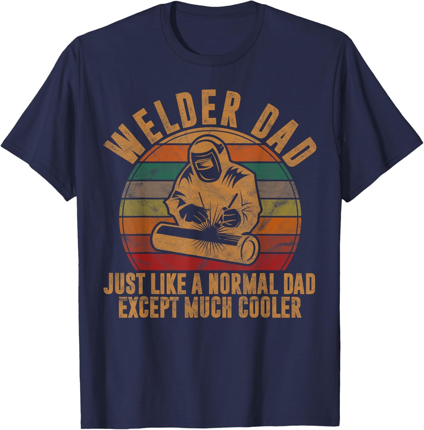 Welder Dad Just Like A Normal Dad Welding Retro Style T-Shirt - T-Shirt | Navy