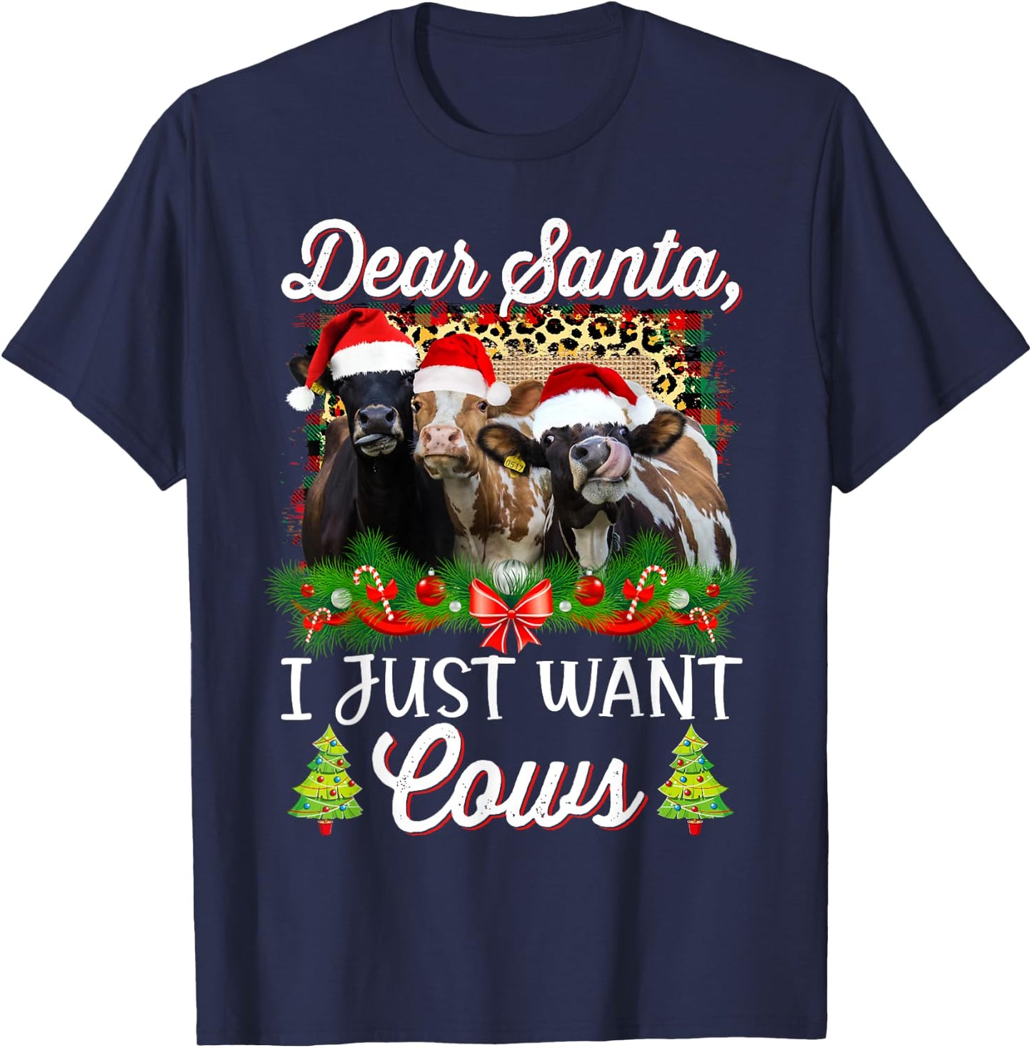 Cow Christmas Dear Santa I Just Want Cows Funny Bring Cows T-Shirt - T-Shirt | Navy