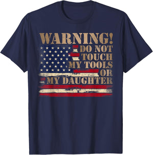 Warning Do Not Touch My Tools Or My Daughter Father Day Flag T-Shirt - T-Shirt | Navy