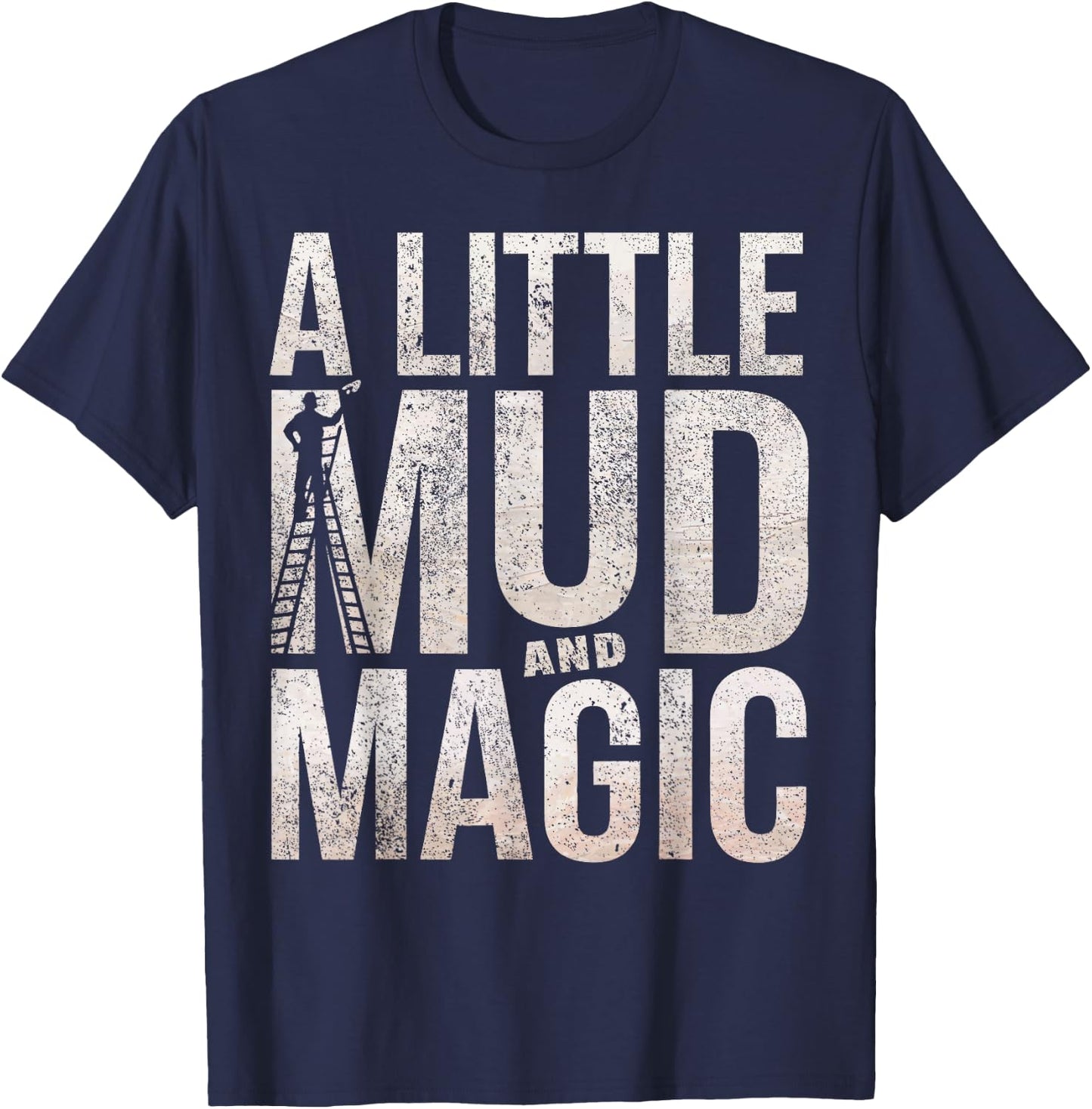 Drywaller Humor Mud Magic Drywall Finisher T-Shirt - T-Shirt | Navy