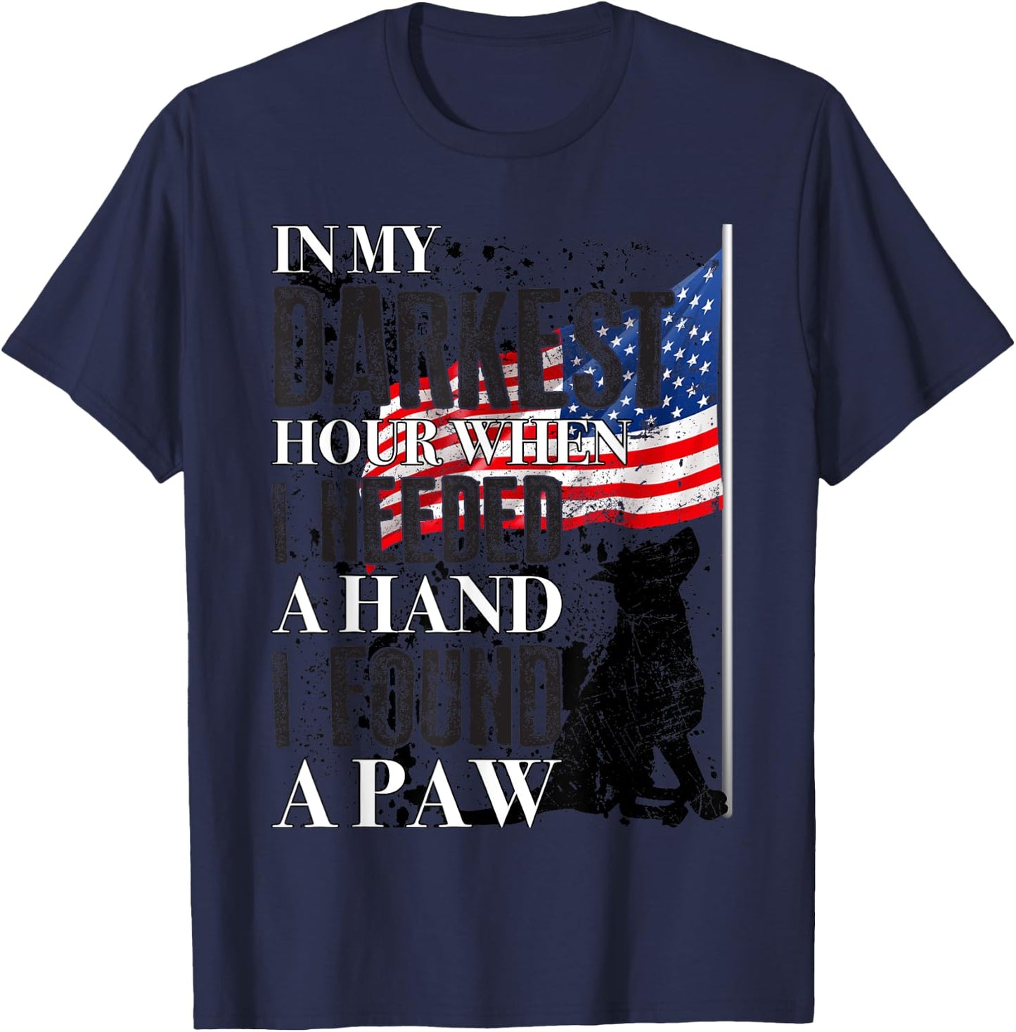 In My Darkest Hour I Reached For A Hand Found A Paw , Grey T-Shirt - T-Shirt | Navy