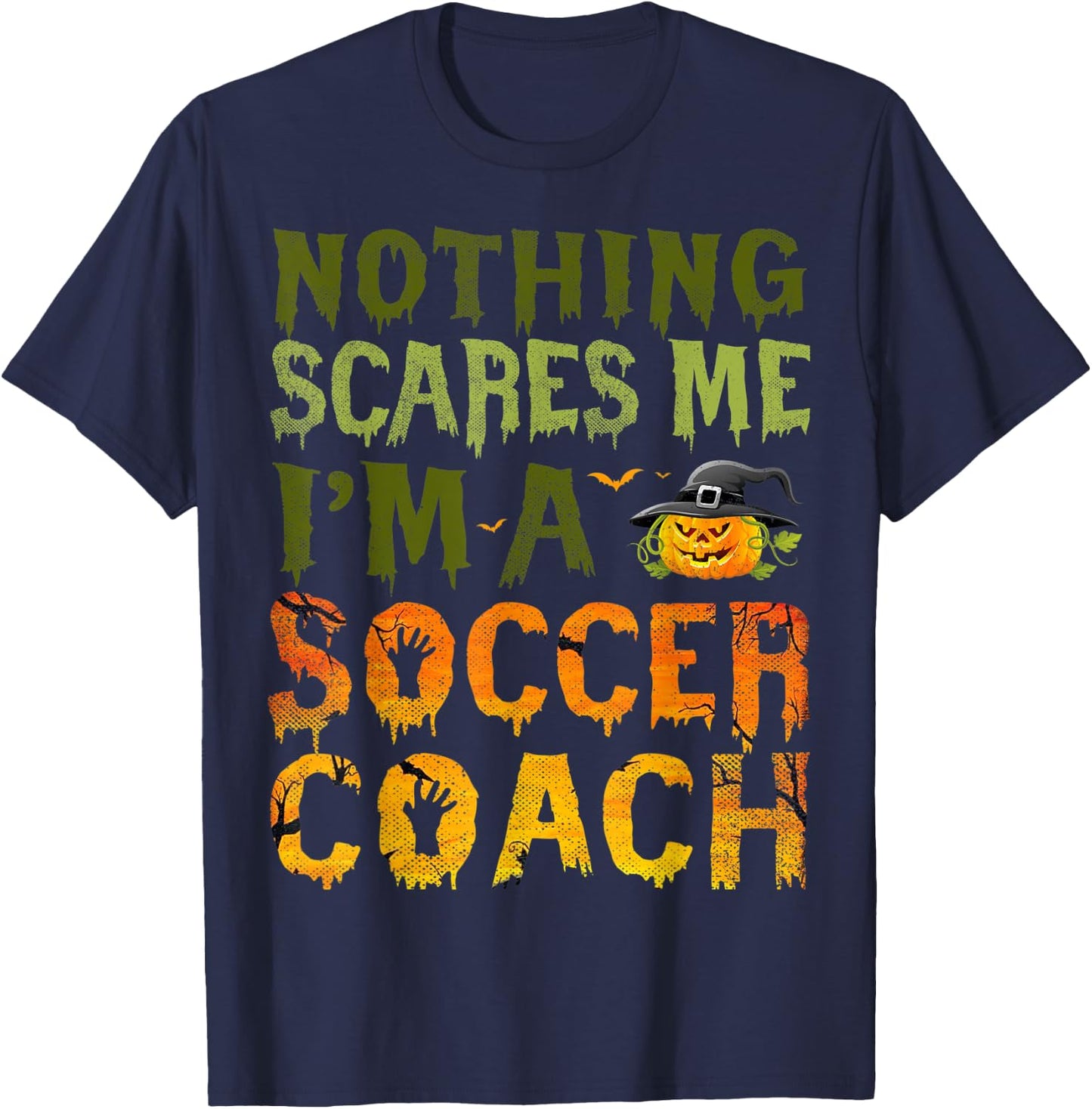 Nothing Scares Me I'm A Soccer Coach Halloween Costume T-Shirt - T-Shirt | Navy
