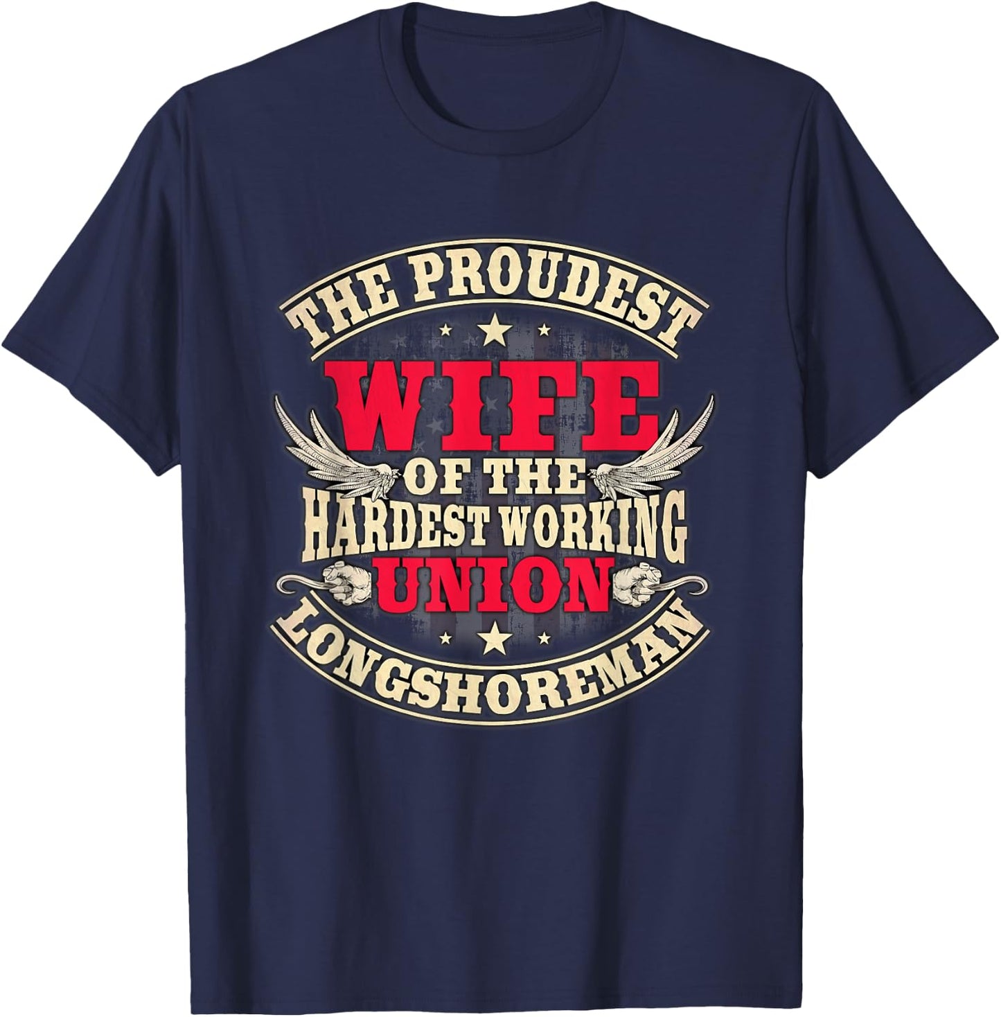 Longshoreman Gifts ILWU Wife Of The Hardest Working T-Shirt - T-Shirt | Navy