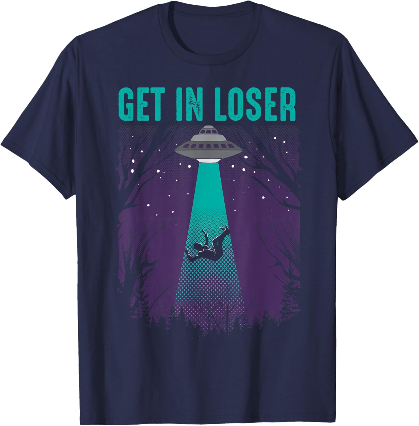 Get In Loser | Cute Alien UFO Believers Gift T-Shirt - T-Shirt | Navy