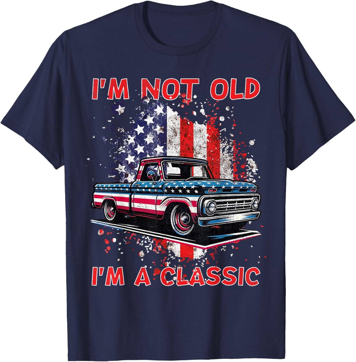 I'm Not Old I'm Classic Vintage American Truck USA Flag Car T-Shirt - T-Shirt | Navy