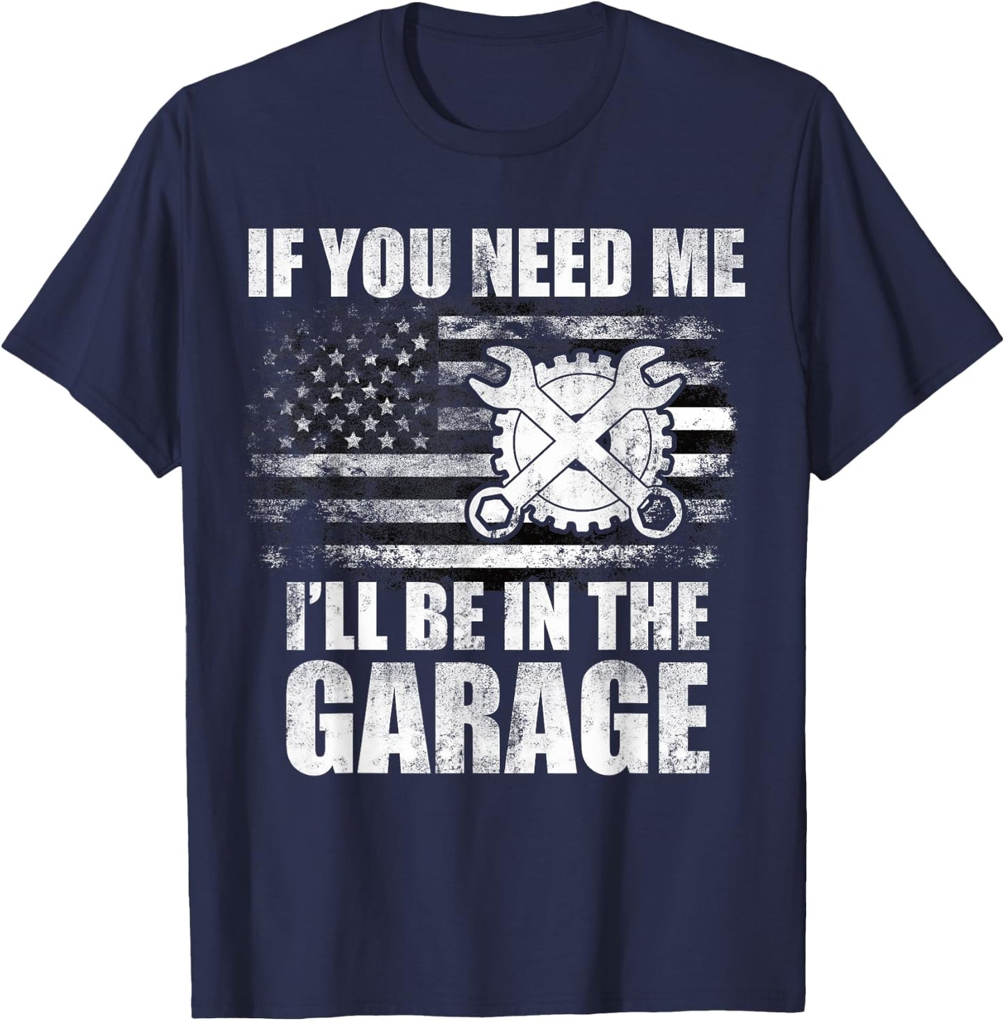 Car Mechanics I'll Be In The Garage US American Flag Dad Men T-Shirt - T-Shirt | Navy