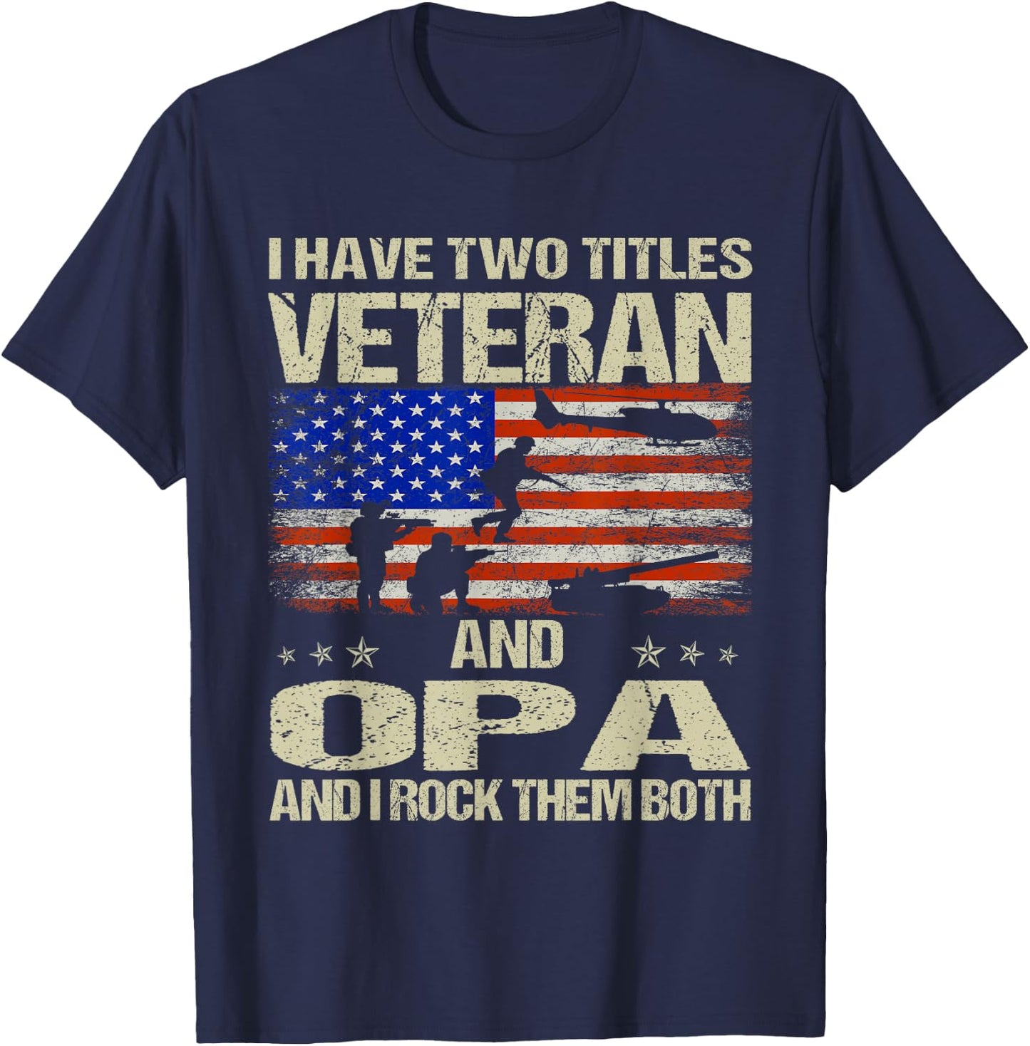 I Have Two Titles Veteran And Opa Funny Dad Papa Grandpa T-Shirt - T-Shirt | Navy