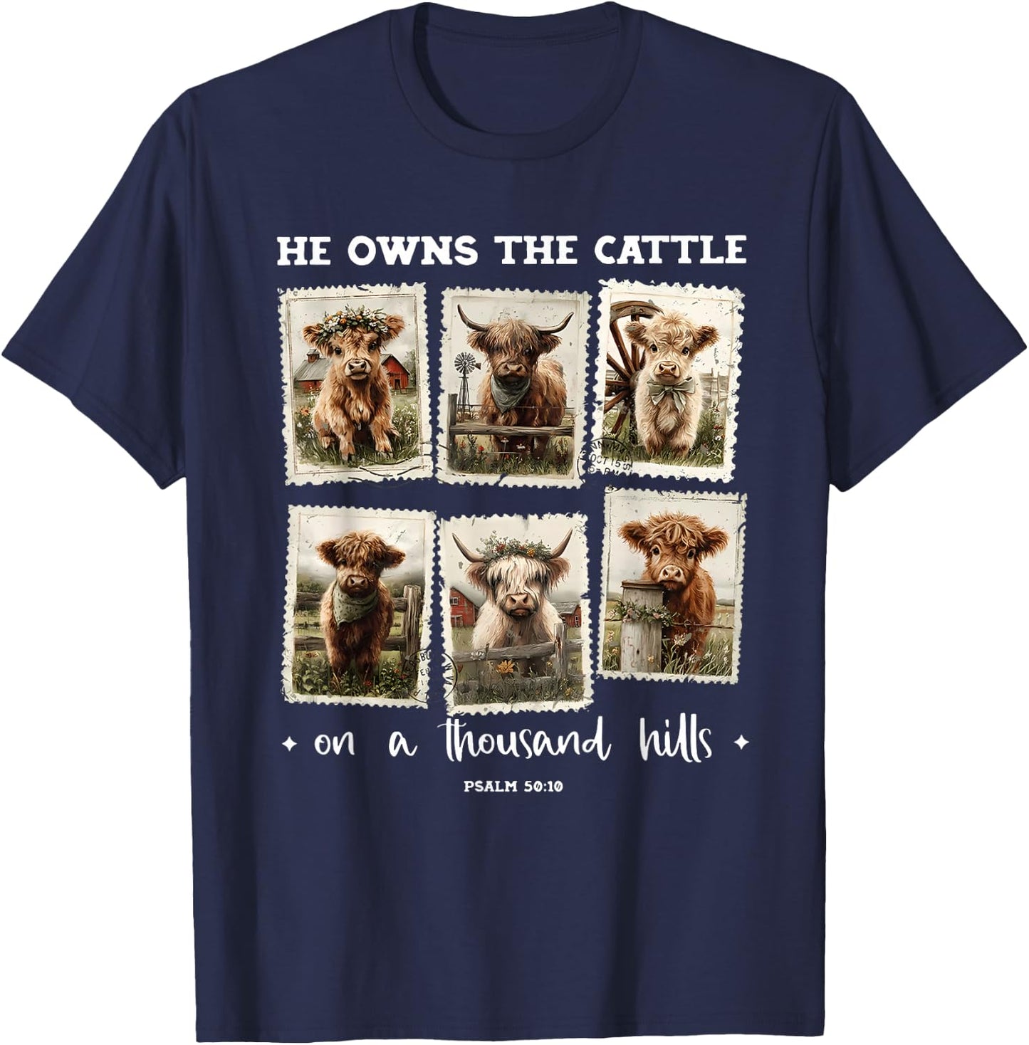 He Owns The Cattle On A Thousand Hills Psalm 50:10 Christian T-Shirt - T-Shirt | Navy