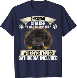 Personal Stalker I Will Follow You Poodle Lovers T-Shirt - T-Shirt | Navy