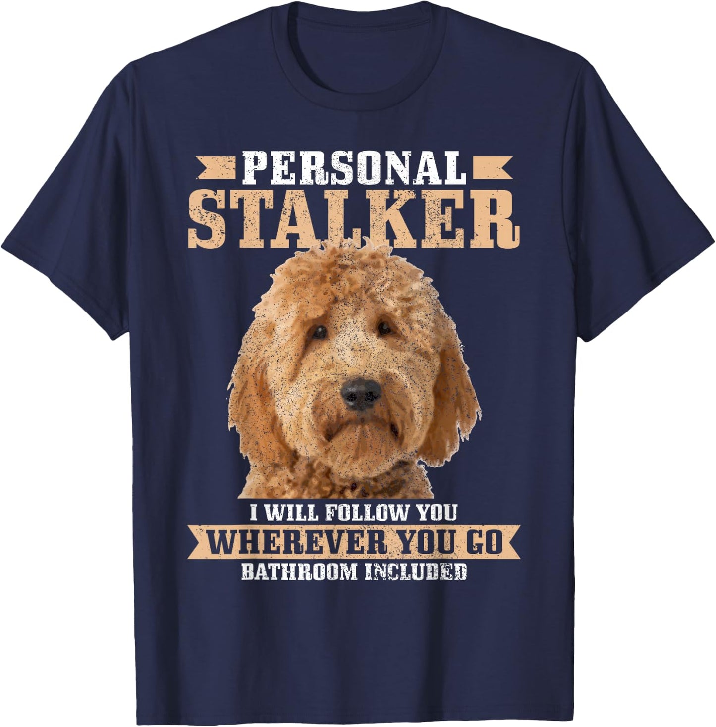 Goldendoodle Personal Stalker Funny Golden Doodle Mom T-Shirt - T-Shirt | Navy