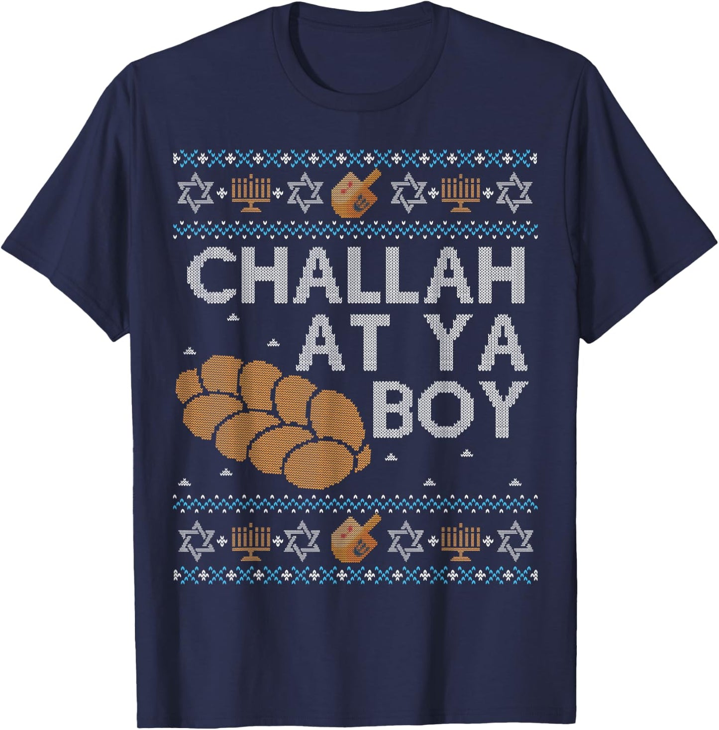 Funny Ugly Hanukkah Sweater Shirt Challah At Ya Boy Matching T-Shirt - T-Shirt | Navy