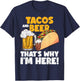 Funny Tacos And Beer That's Why I'm Here T-Shirt - T-Shirt | Navy