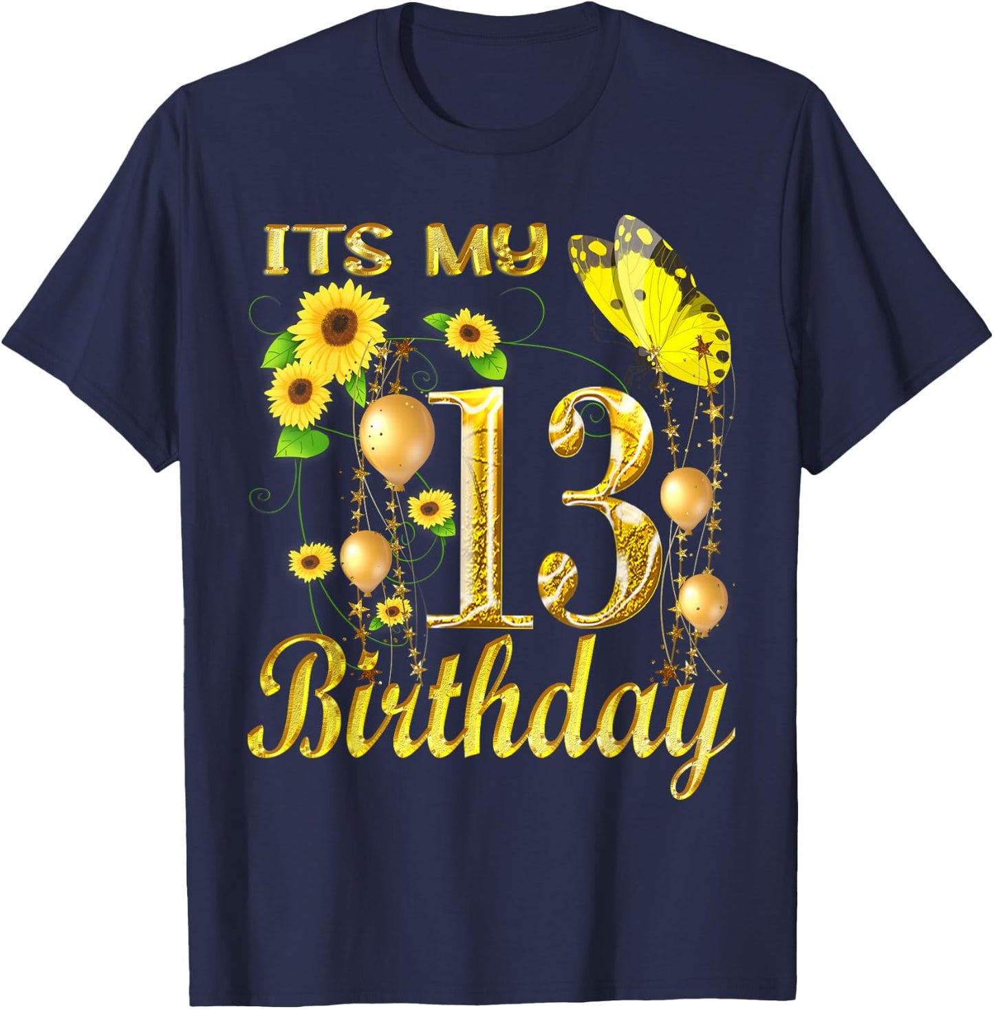 Its My 13th Birthday 13 Year Old Girl Sunflower Butterfly T-Shirt - T-Shirt | Navy