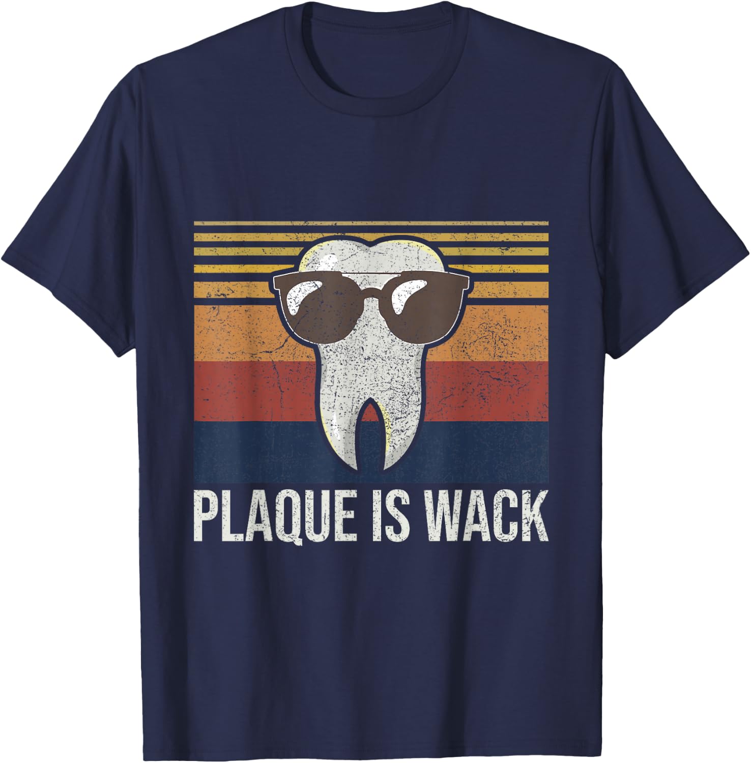 Plaque Is Wack Tooth Dental Care Dentist T-Shirt - T-Shirt | Navy