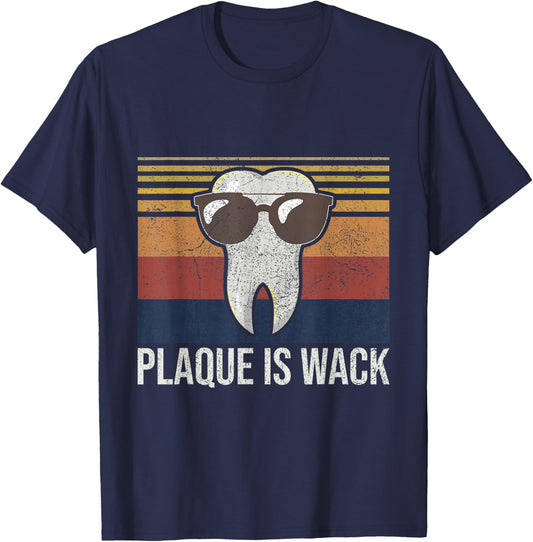 Plaque Is Wack Tooth Dental Care Dentist T-Shirt - T-Shirt | Navy