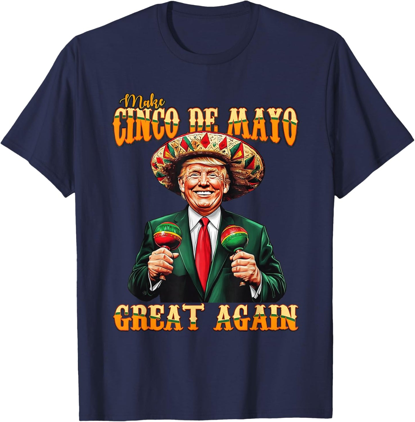 Make Cinco De Mayo Great Again Funny Trump Fiesta 5 De Mayo T-Shirt - T-Shirt | Navy