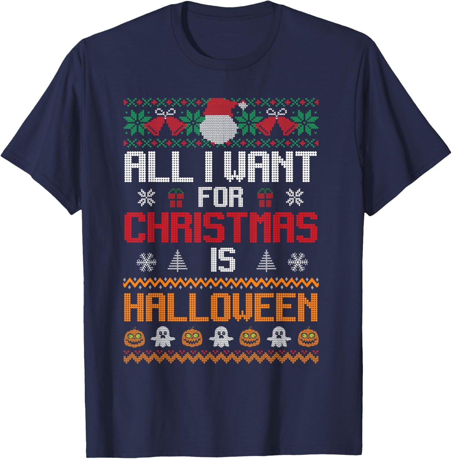 All I Want for Christmas Is Halloween Funny Pumpkin Ghost T-Shirt - T-Shirt | Navy