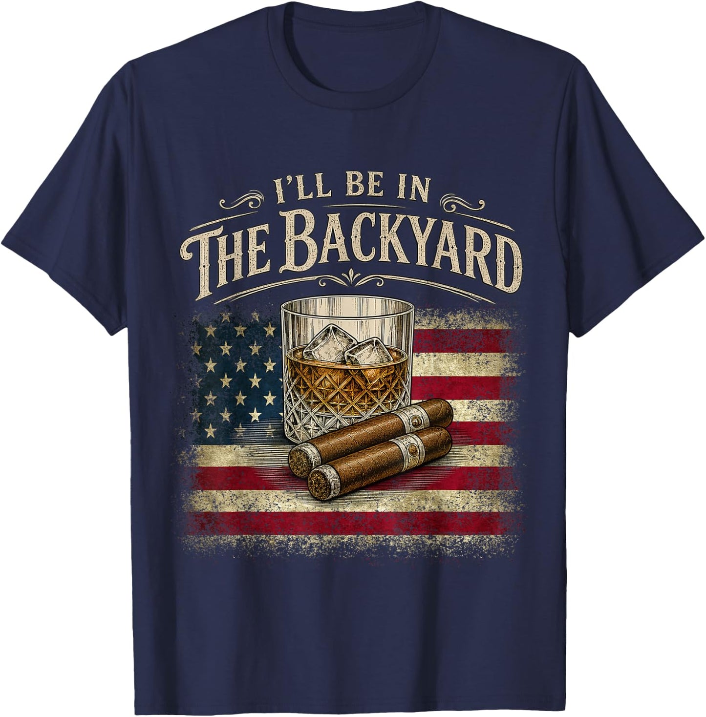 I'll Be in The Backyard Cigar and Bourbon Vintage USA Flag T-Shirt - T-Shirt | Navy