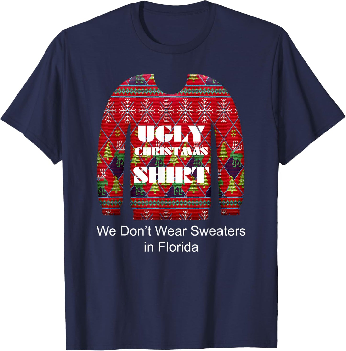 Ugly Christmas Shirt We Don't Wear Sweaters in Florida T-Shirt - T-Shirt | Navy