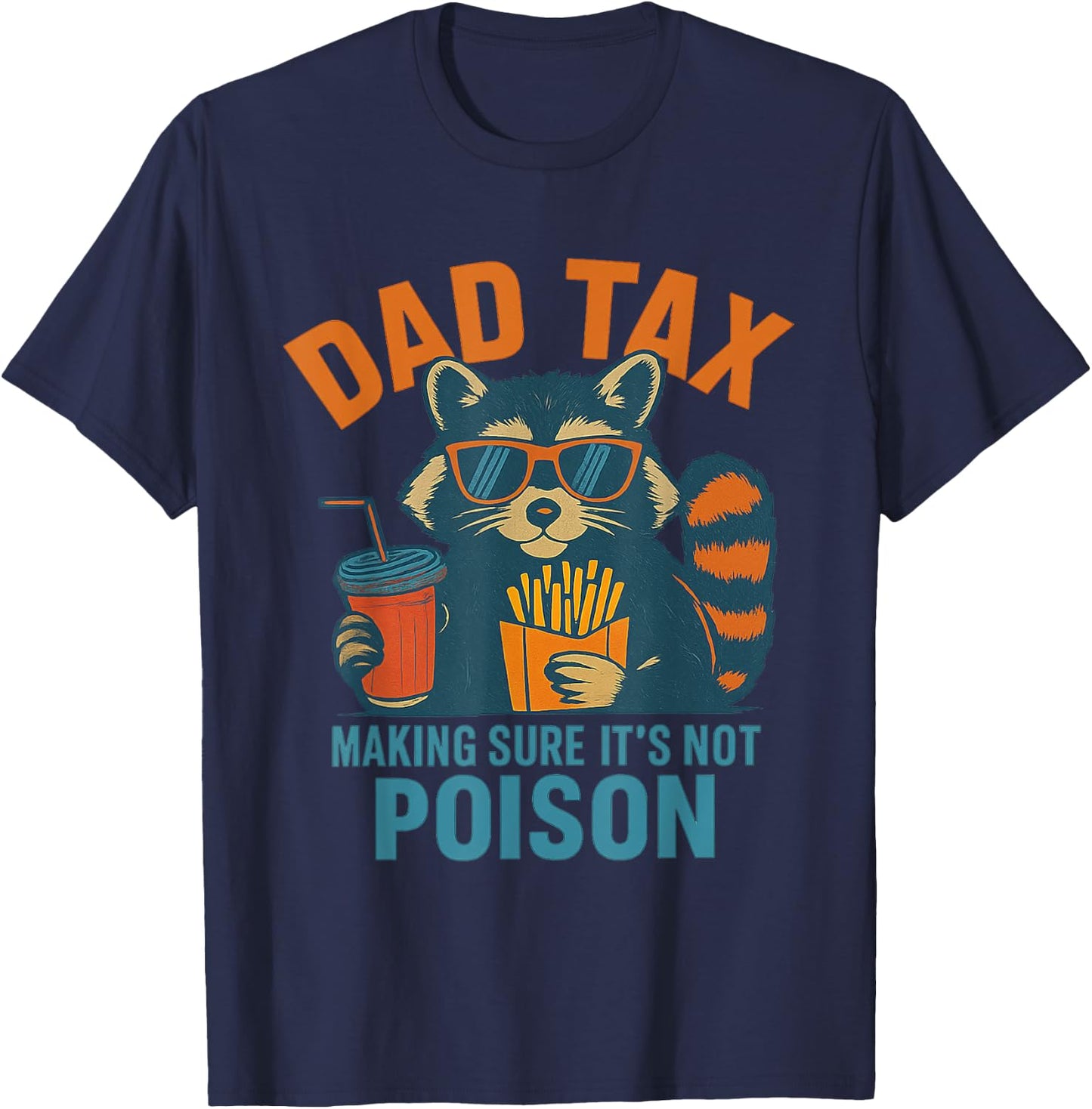 Dad Tax Making Sure Its Not Poison Raccoon Fathers Day T-Shirt - T-Shirt | Navy