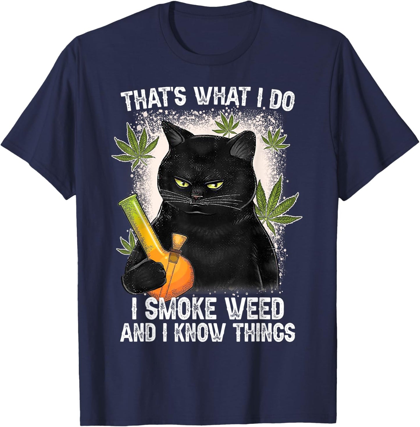 That What I Do I Smoke Weed And I Know Thing 420 Humor Adult T-Shirt - T-Shirt | Navy