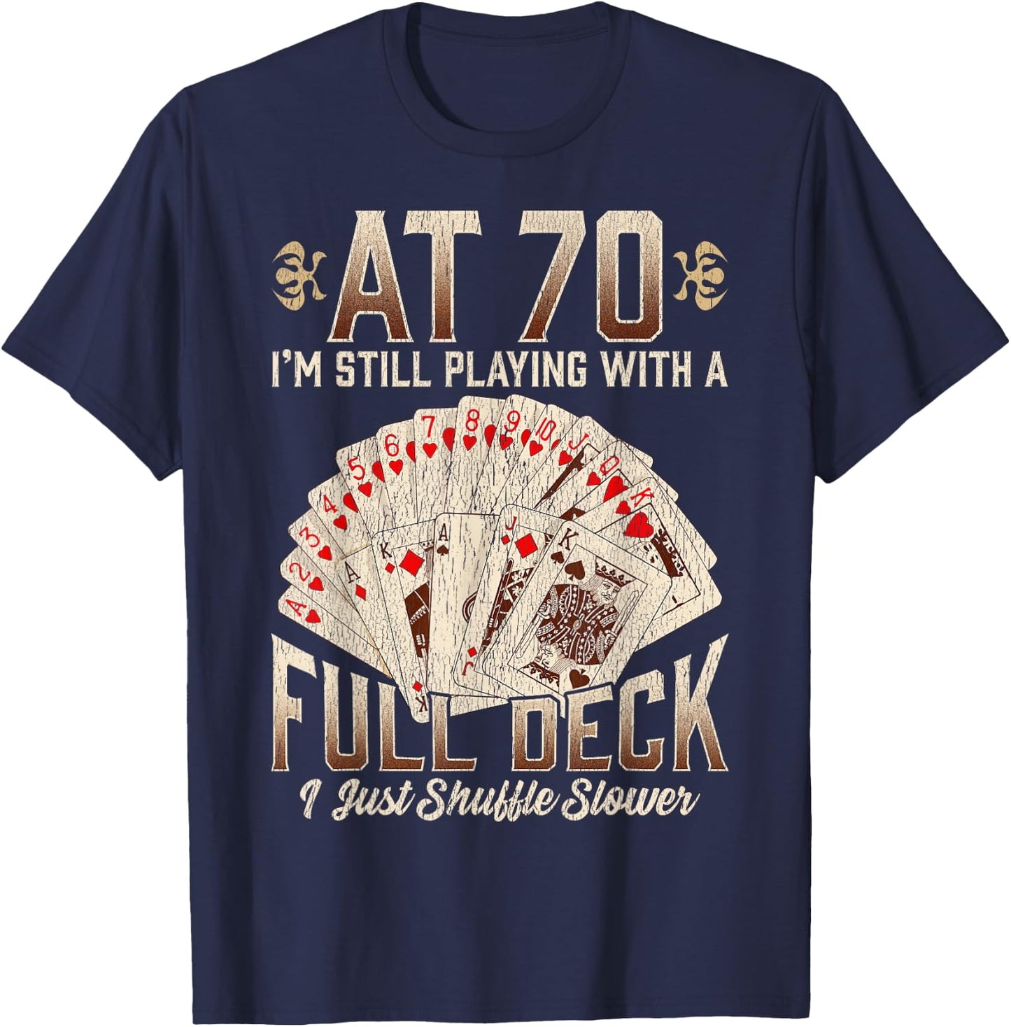 70th Birthday 70 Year Old Poker Playing Card Saying T-Shirt - T-Shirt | Navy