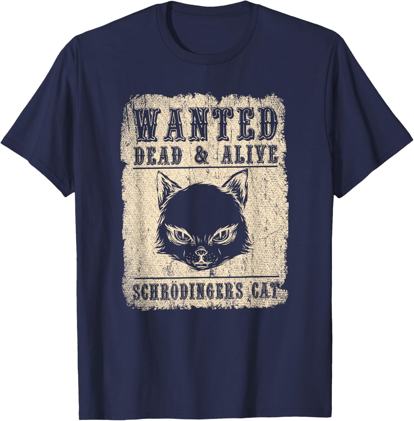 Science Funny Physics Wanted Dead & Alive Schroedingers Cat T-Shirt - T-Shirt | Navy