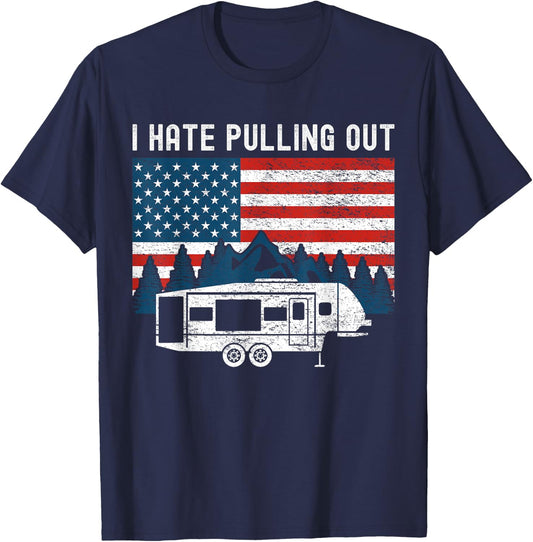 Funny Camping I Hate Pulling Out Trailer American Flag Retro T-Shirt - T-Shirt | Navy