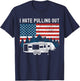 Funny Camping I Hate Pulling Out Trailer American Flag Retro T-Shirt - T-Shirt | Navy
