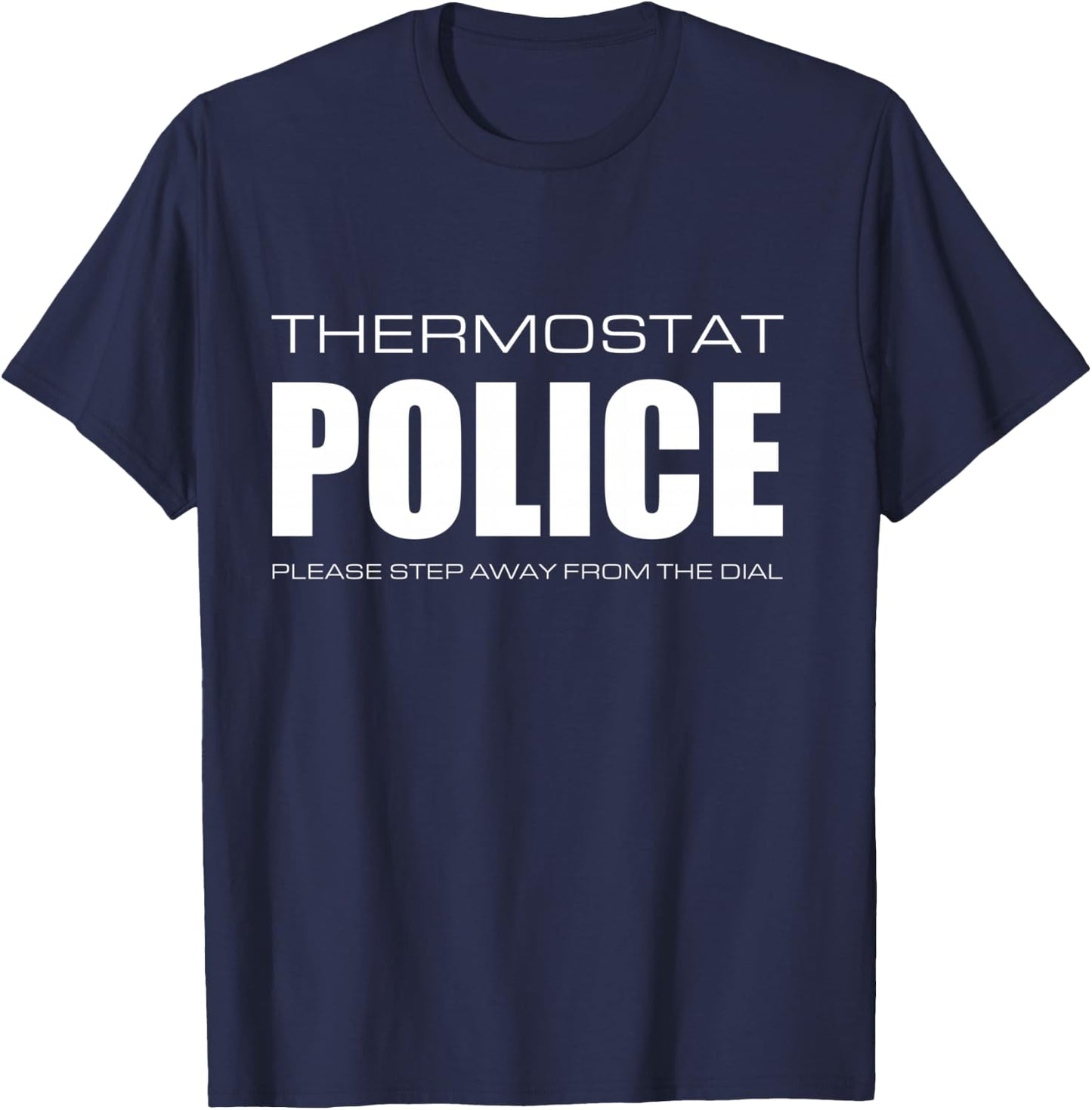 Funny Thermostat Police Gift T-Shirt - T-Shirt | Navy