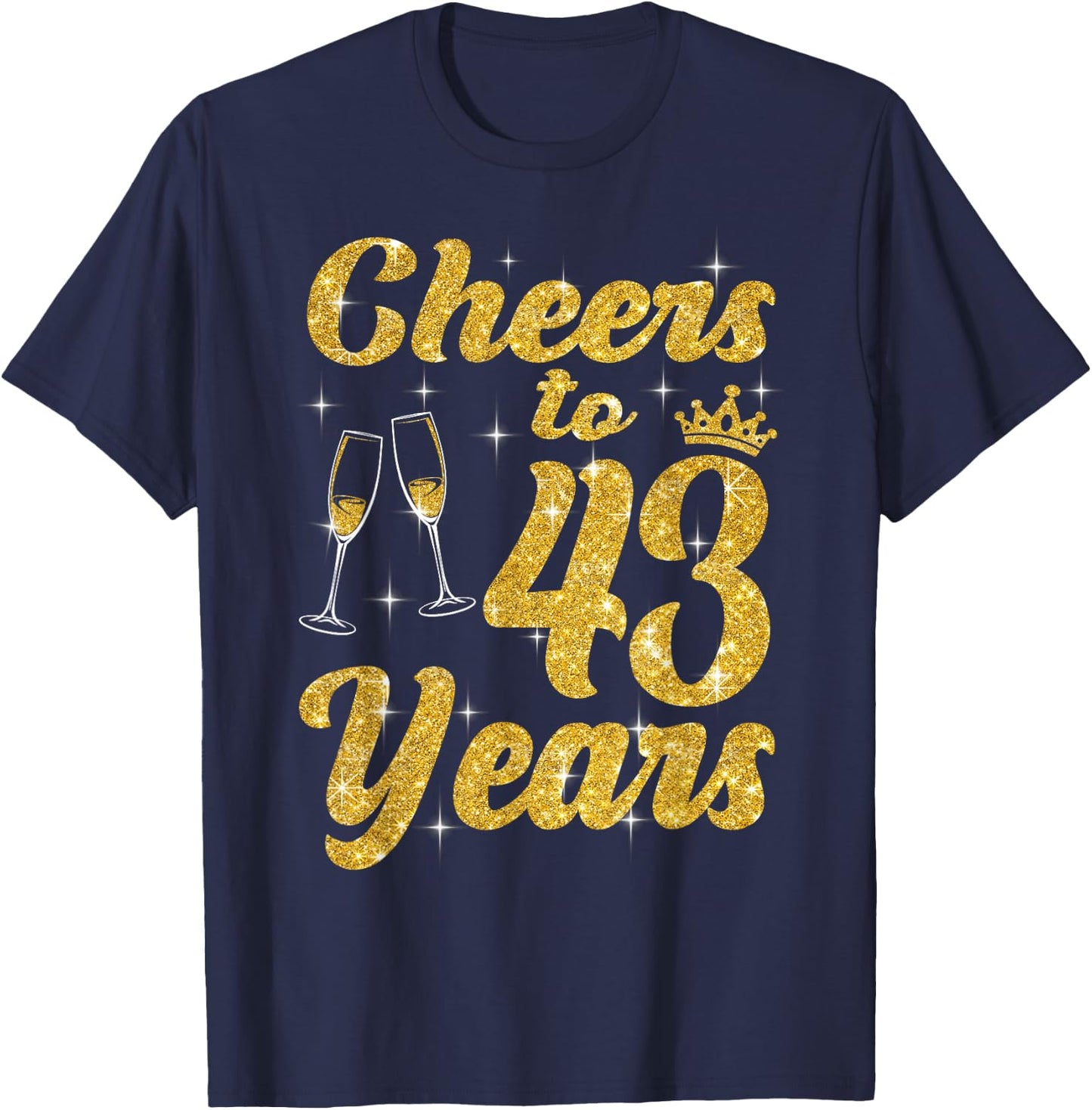 Cheers To 43 Years Old Queen Cute 43rd Birthday Party Women T-Shirt - T-Shirt | Navy
