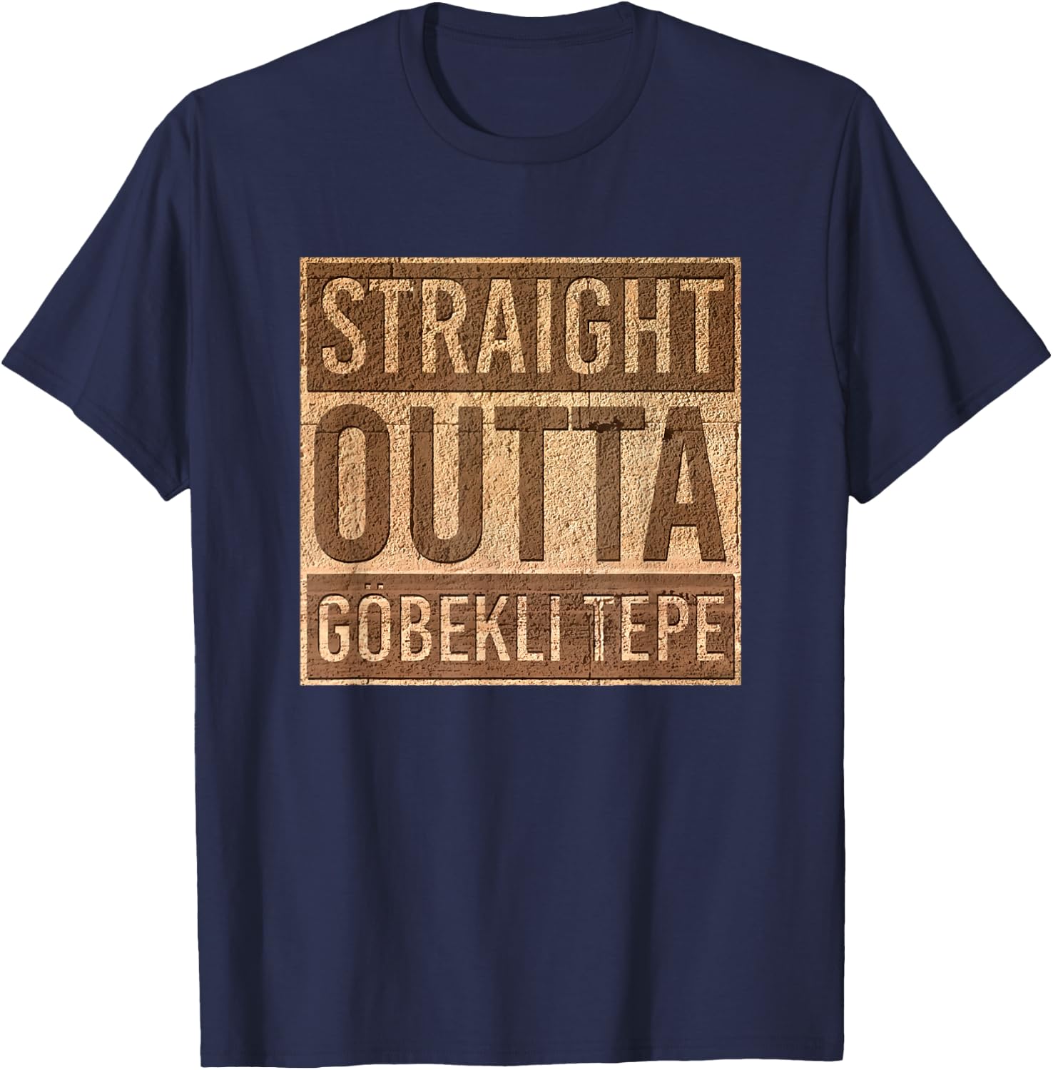 Straight Outta Gobekli Tepe - Funny Megalithic Archeology T-Shirt - T-Shirt | Navy