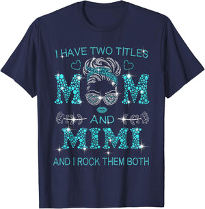 I have two titles Mom and Mimi & I rock them both, Love Mom T-Shirt - T-Shirt | Navy