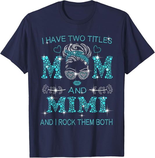 I have two titles Mom and Mimi & I rock them both, Love Mom T-Shirt - T-Shirt | Navy