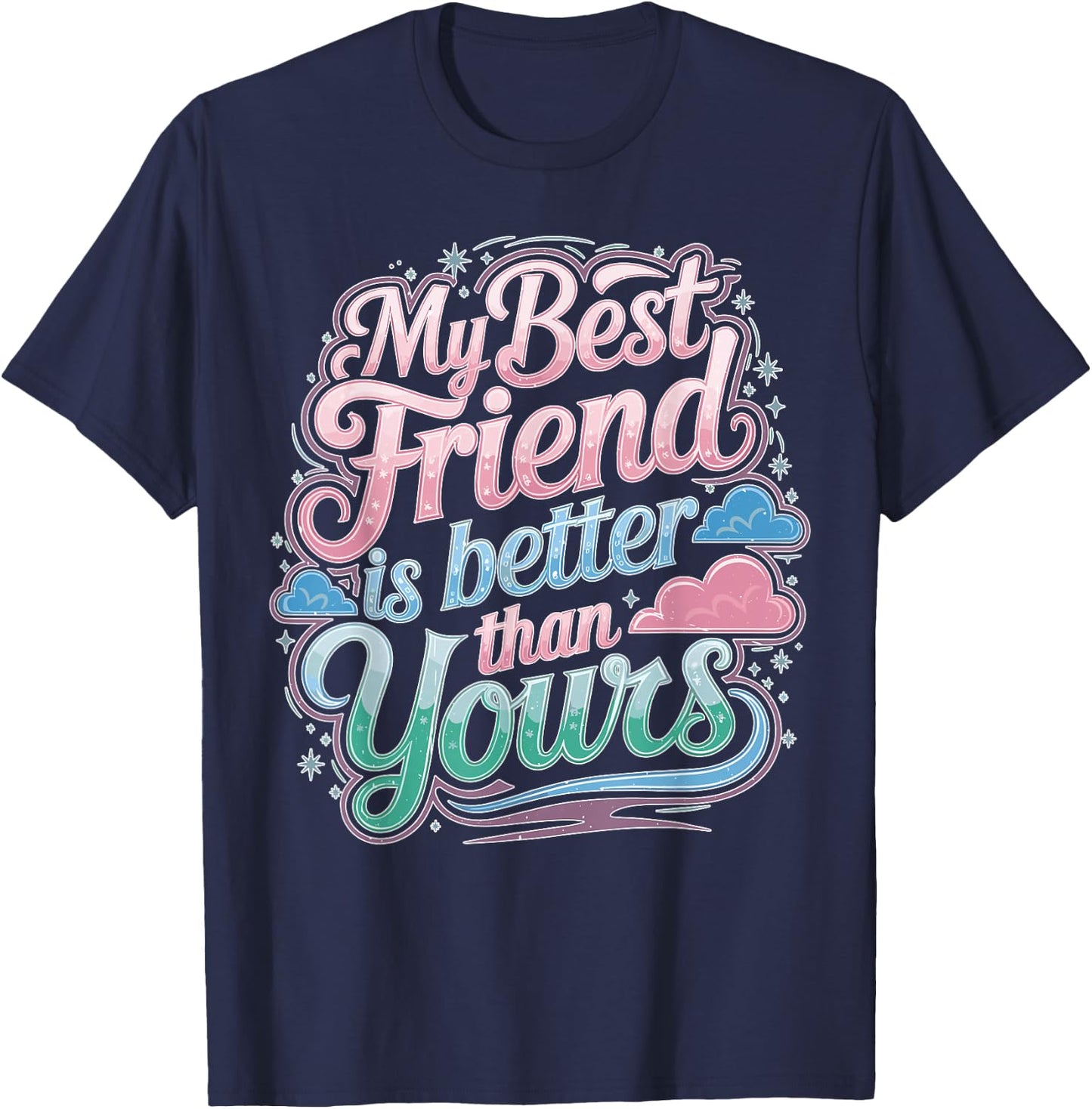 My Best Friend Is Better Than Yours Competitive T-Shirt - T-Shirt | Navy