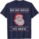 Ugly Christmas Santa, Ho Ho Hold My Beer T-Shirt - T-Shirt | Navy