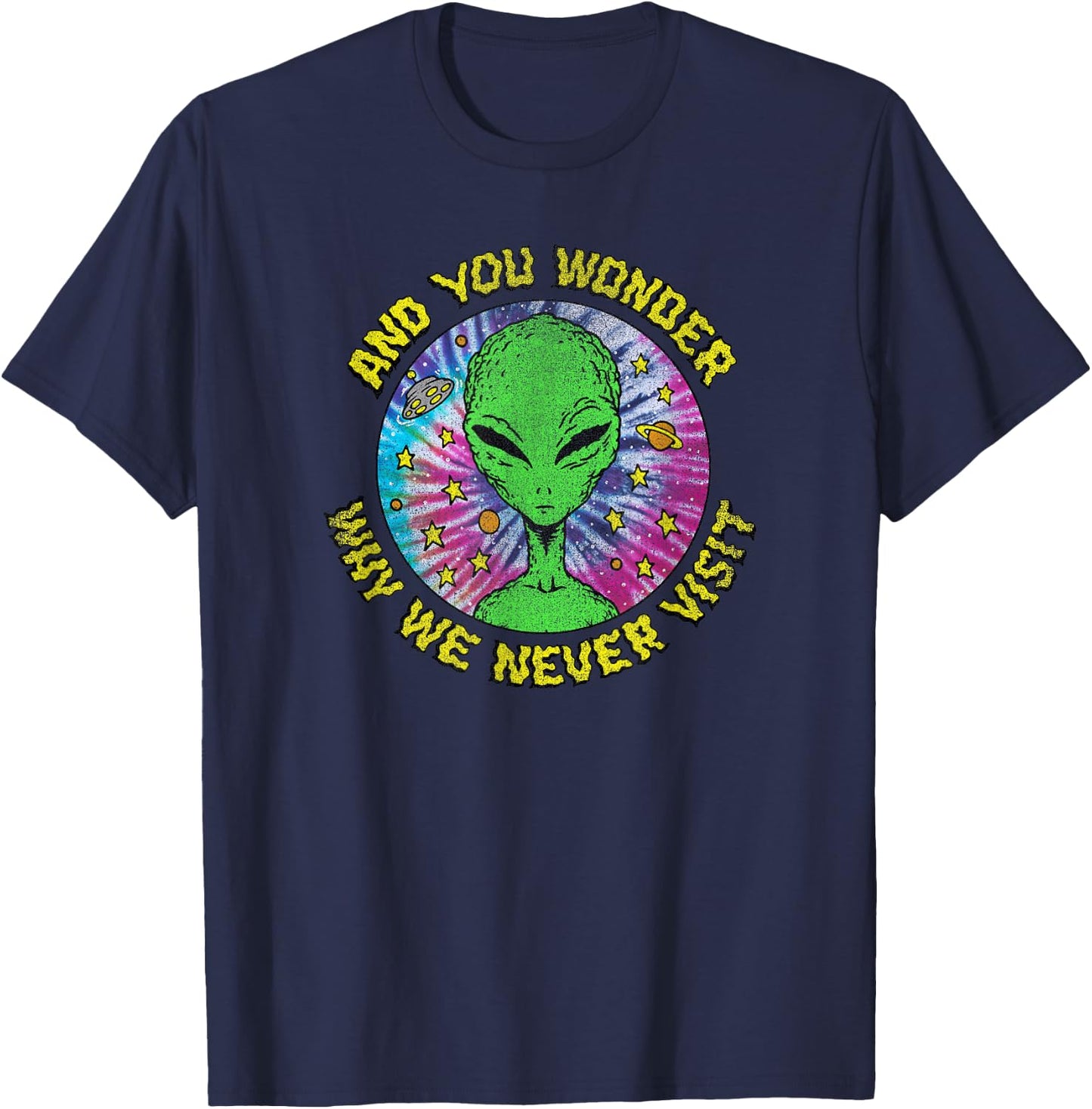 Trendy And You Wonder Why We Never Visit Tie Dye Alien T-Shirt - T-Shirt | Navy