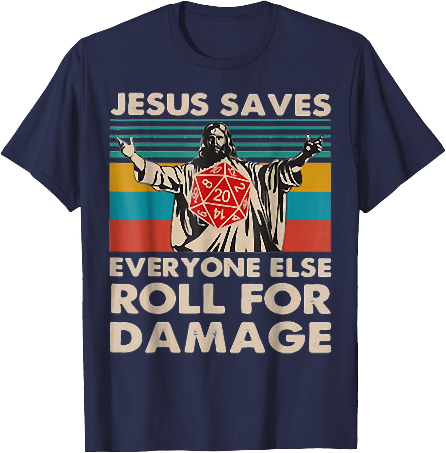Jesus Saves Everyone Else Roll For Damage, Christian T-Shirt - T-Shirt | Navy