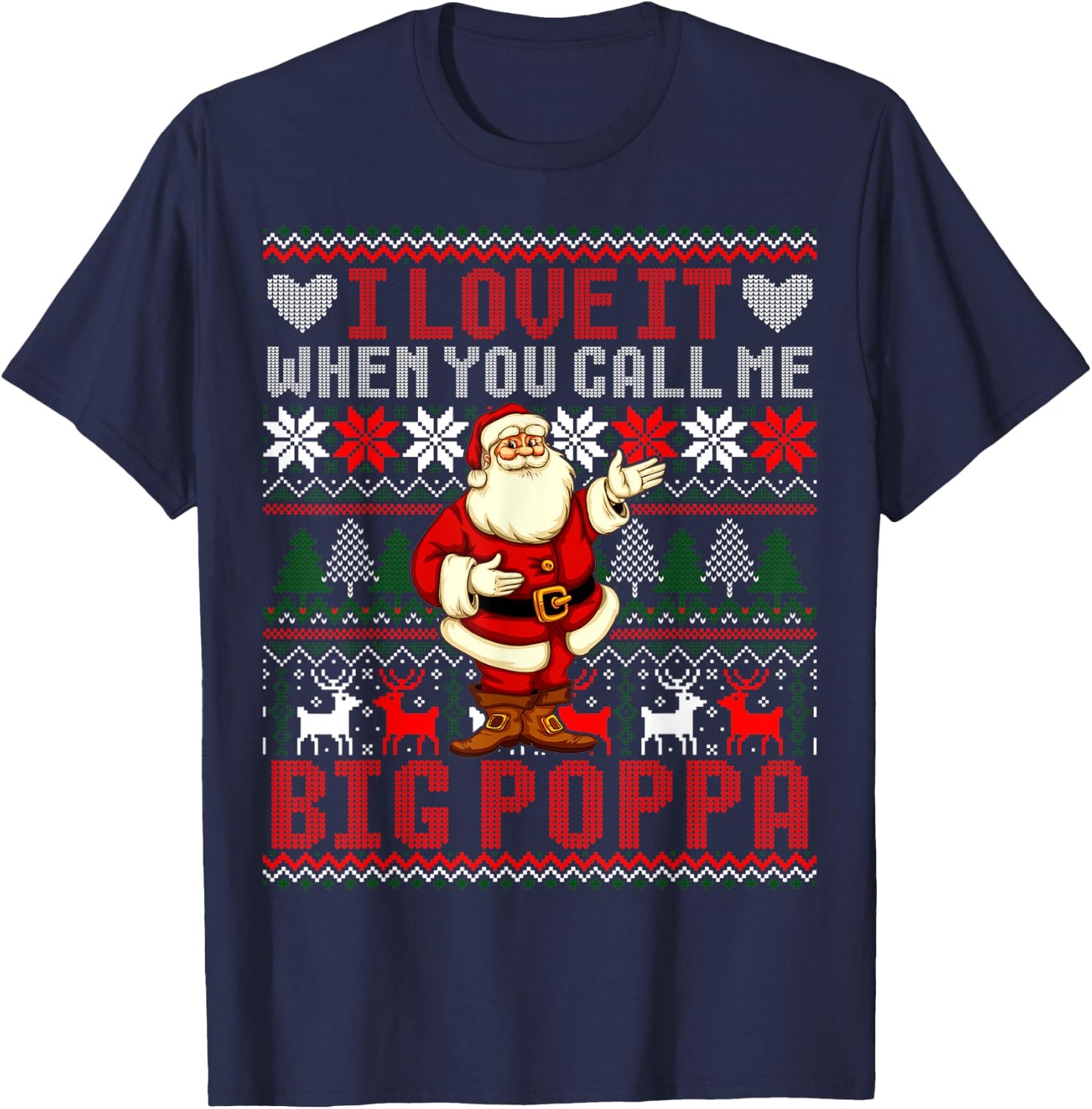 I Love It When You Call Me Big Poppa Christmas T-Shirt - T-Shirt | Navy