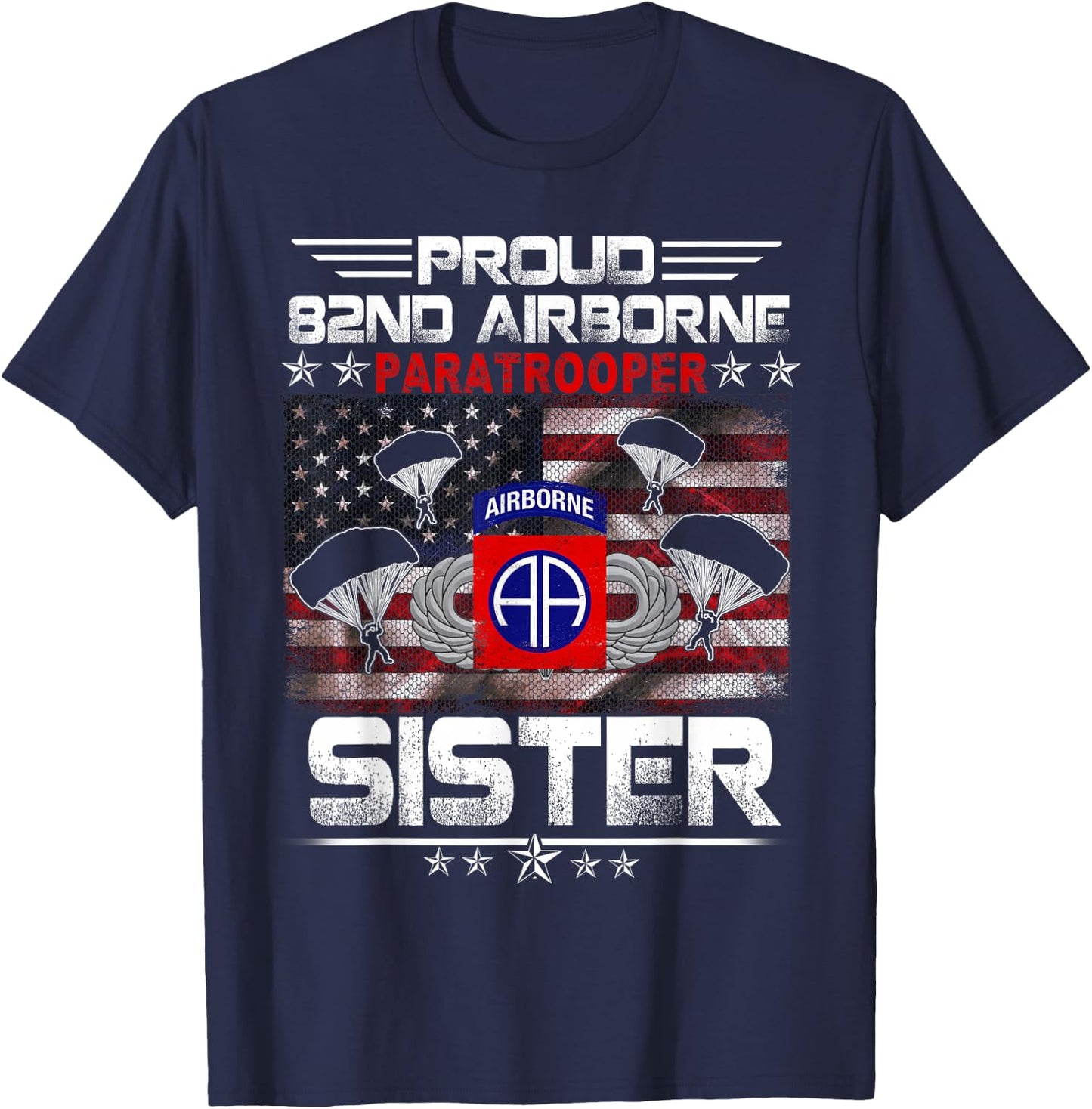 Proud 82nd Airborne Paratrooper Sister US Flag - Veterans T-Shirt - T-Shirt | Navy