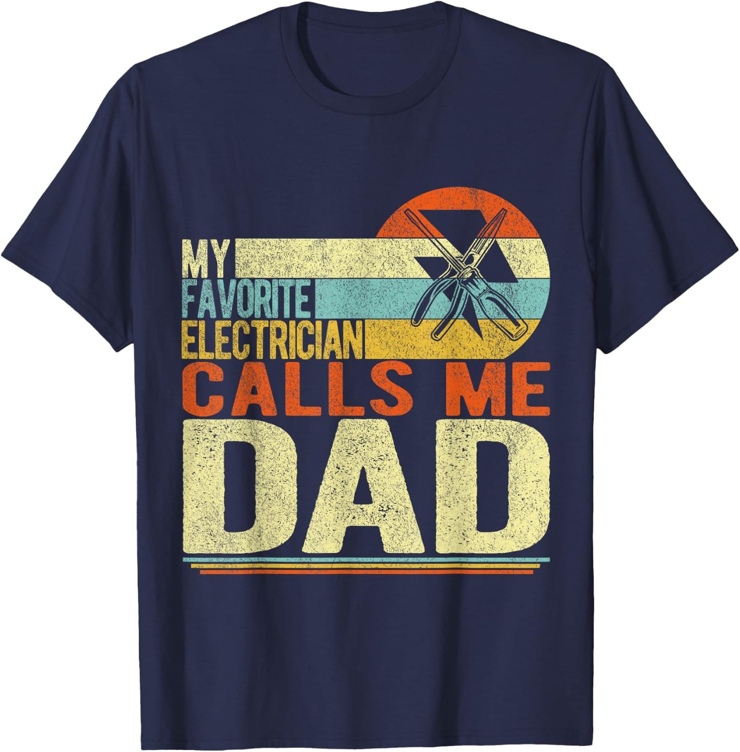 My Favorite Electrician Calls Me Dad Father's Day T-Shirt - T-Shirt | Navy