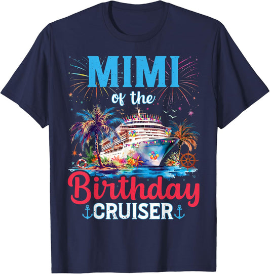 Mimi Of The Birthday Cruiser Funny Cruise Birthday Gifts T-Shirt - T-Shirt | Navy