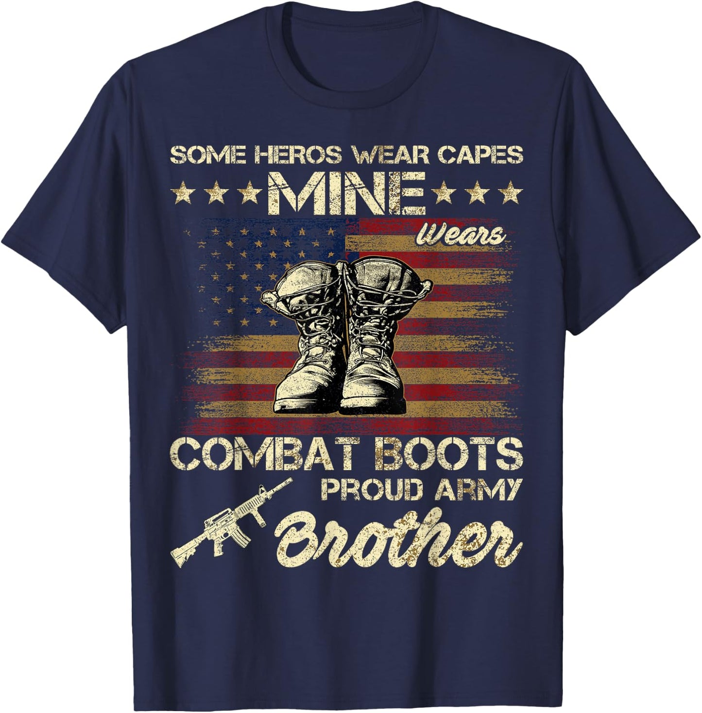Some Heros Wear Capes Mine Wears Combat Boots Army Brother T-Shirt - T-Shirt | Navy